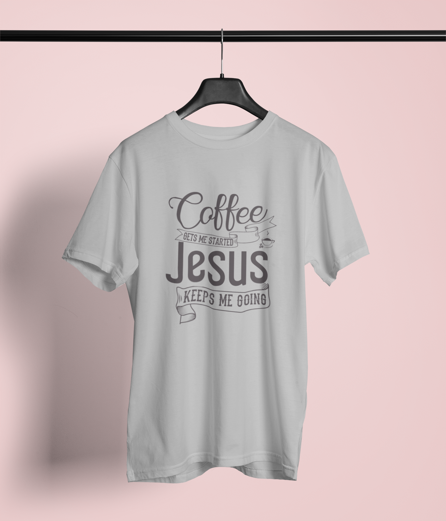 Coffee Gets Me Started, Jesus Keeps Me Going Design 1