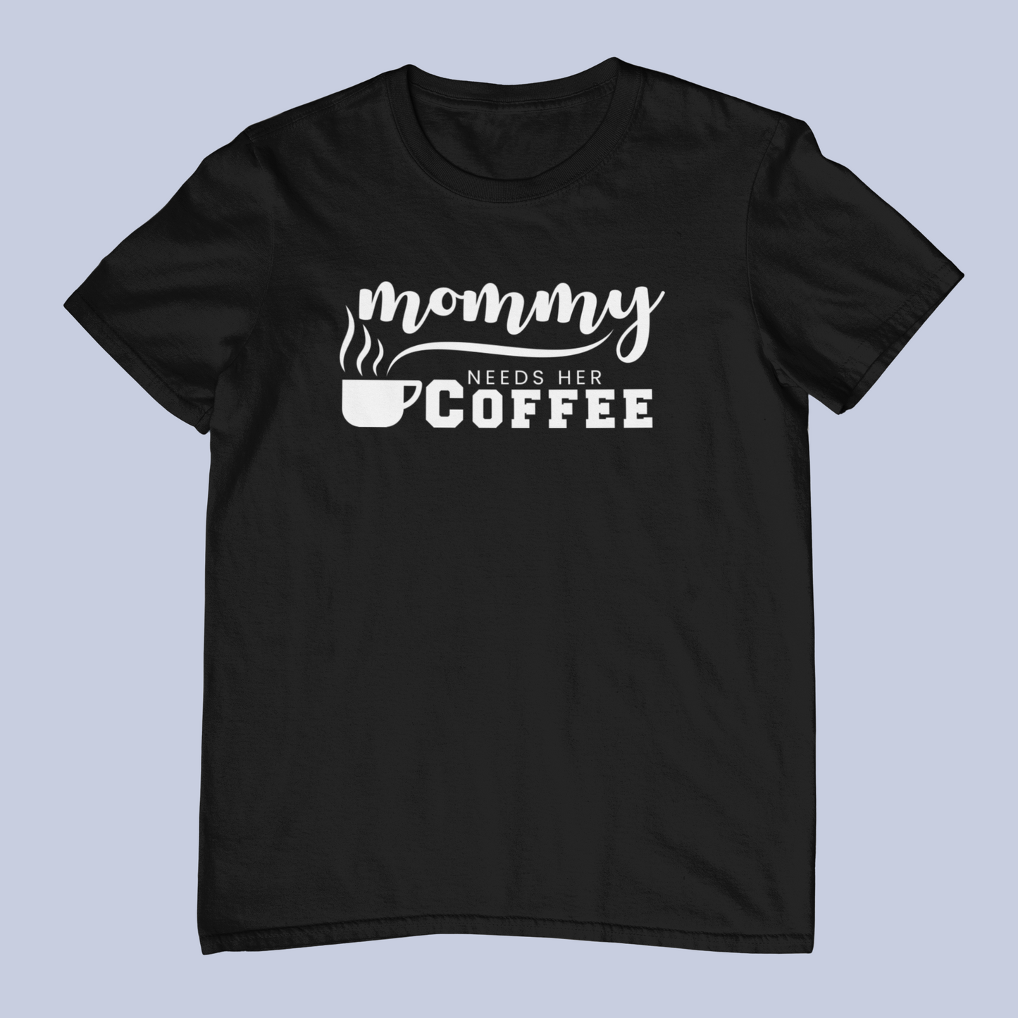 Mommy Needs Her Coffee