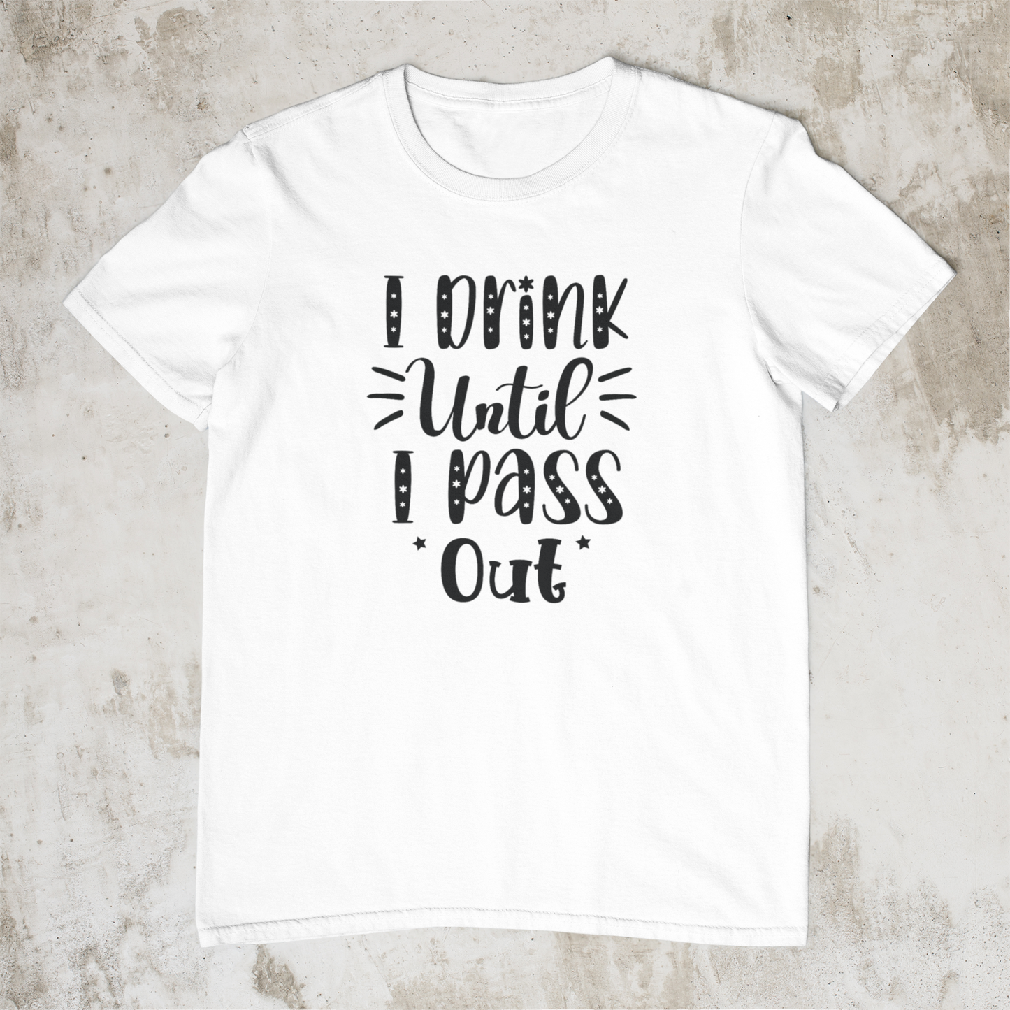 I Drink Until I Pass Out