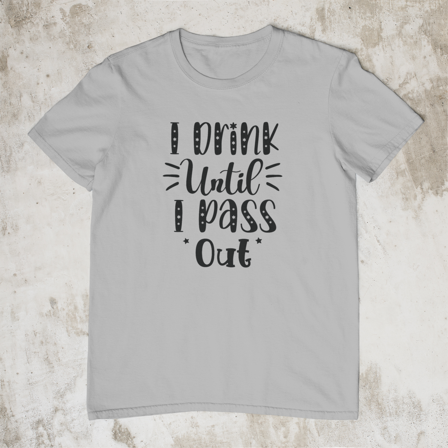 I Drink Until I Pass Out