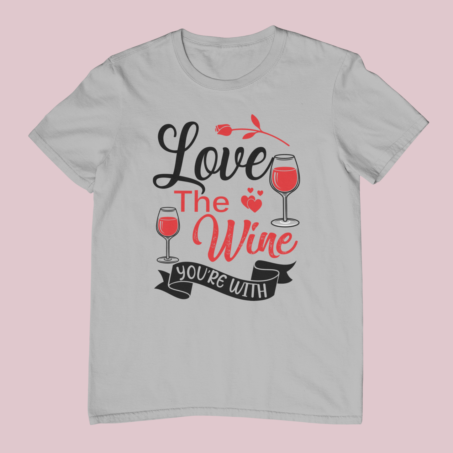 Love The Wine You're With