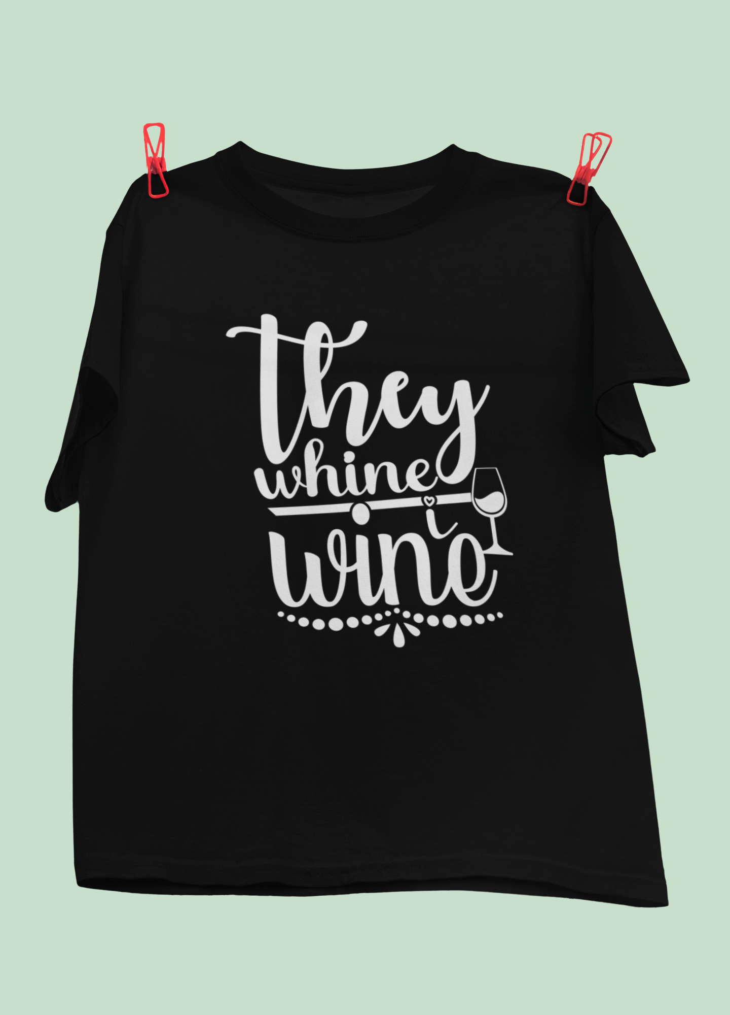 They Whine, I Wine Design 3
