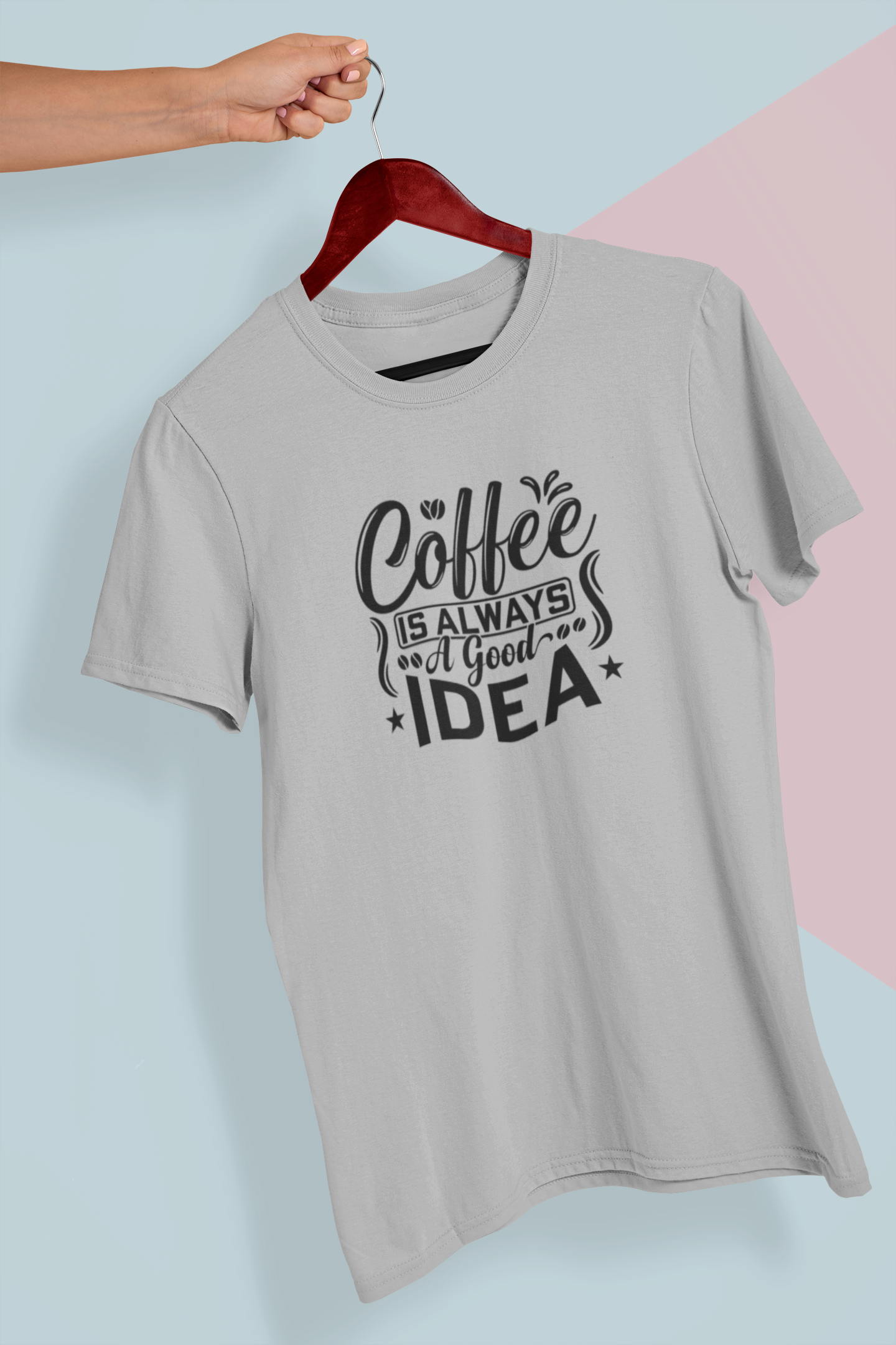 Coffee Is Always A Good Idea Design 3