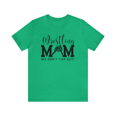Wrestling Mom (we don't tap out}
