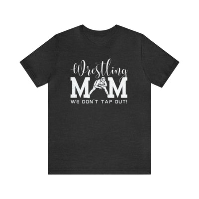Wrestling Mom (we don't tap out}