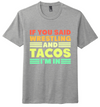 If You Said Wrestling and Tacos I'm In.