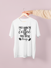 First I Drink The Coffee, Then I Do The Things Design 1