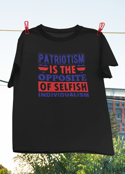 Patriotism Is The Opposite Of Selfish Individuals