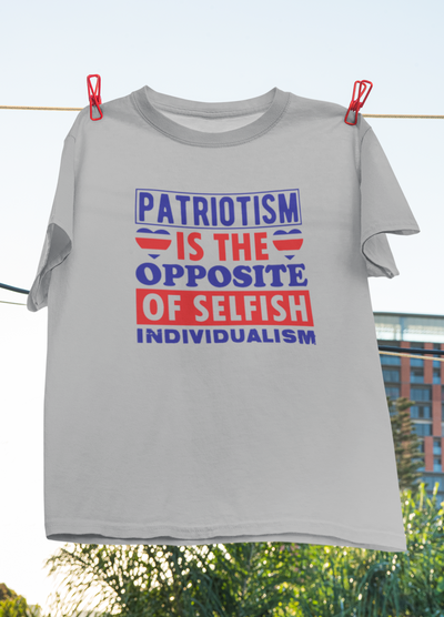 Patriotism Is The Opposite Of Selfish Individuals