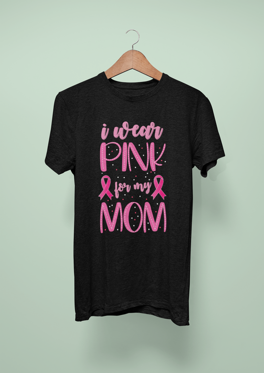 I Wear Pink For My Mom