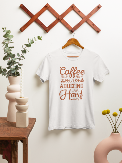 Coffee, Because Adulting Is Hard