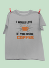 I Would Love If You Were Coffee