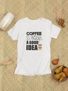 Coffee Is Always A Good Idea Design 2