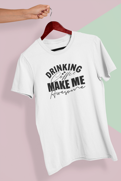 Drinking Coffee Make Me Awesome