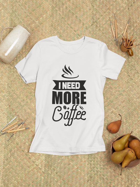 I Need More Coffee Design 1