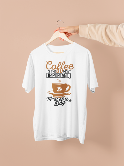 Coffee Is The Most Important Meal Of The Day