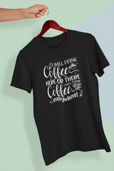 I Will Drink Coffee Here Or There