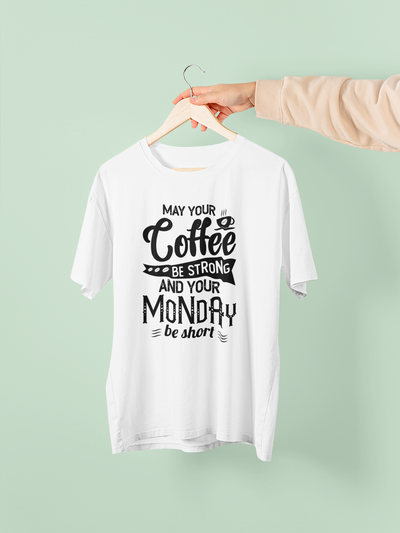 May Your Coffee Be Strong, And Your Monday Be Short Design 2