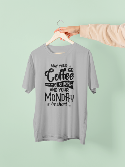 May Your Coffee Be Strong, And Your Monday Be Short Design 2
