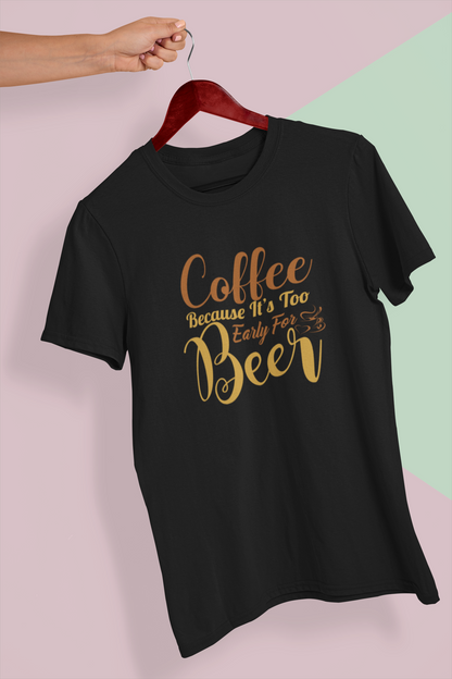 Coffee Because It's Too Early For Beer