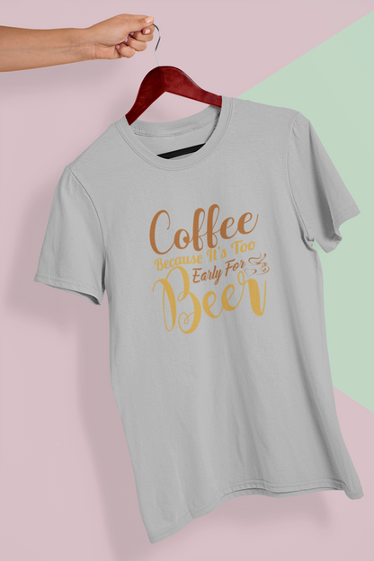 Coffee Because It's Too Early For Beer