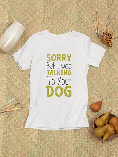 Sorry But I Was Talking To Your Dog