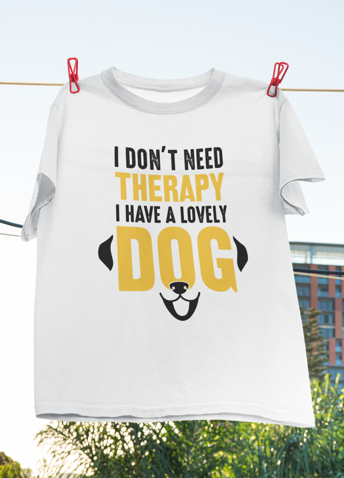 I Don't Need Therapy, I Have A Lovely Dog