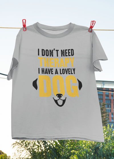 I Don't Need Therapy, I Have A Lovely Dog