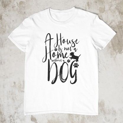 A House Is Not A Home Without A Dog