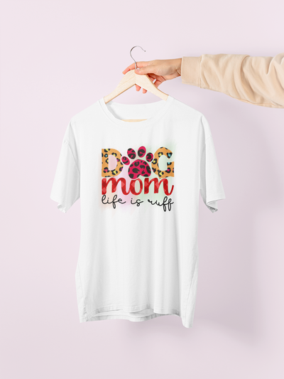 Dog Mom, Life Is Ruff