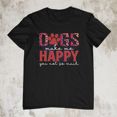 Dog Make Me Happy, You Not So Much