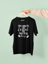 First I Drink The Coffee, Then I Do The Things Design 3