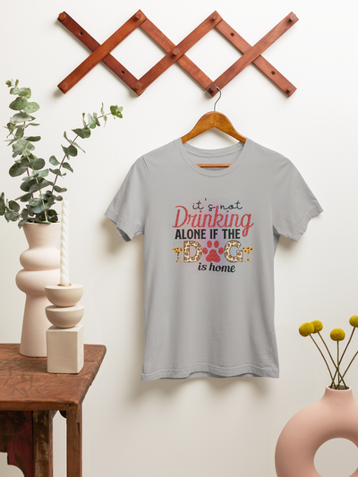 It's Not Drinking Alone If The Dog Is Home