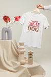 I Am Not Single, I Have A Dog Design 3
