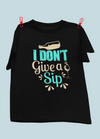 I Don't Give A Sip Design 2