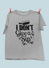 I Don't Give A Sip Design 2