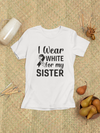 I Wear White For My Sister