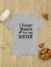I Wear White For My Sister