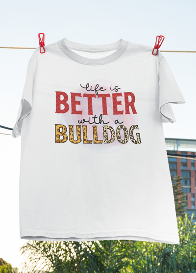 Life Is Better With A Bulldog