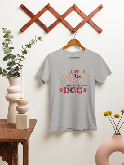 Life Is Too Short, Just Have One Dog