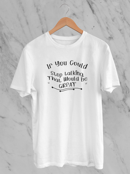 If You Could Stop Talking That Would Be Great