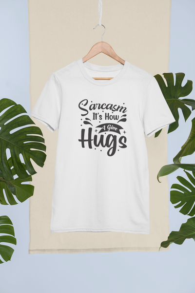 Sarcasm, It's How I Give Hugs