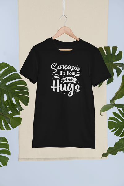 Sarcasm, It's How I Give Hugs