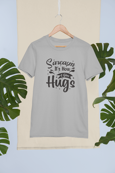 Sarcasm, It's How I Give Hugs