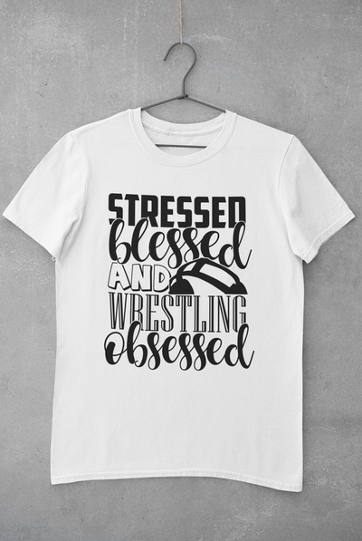 Stressed, Blessed, and Wrestling Obsessed Design 1