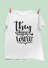 They Whine, I Wine Design 3
