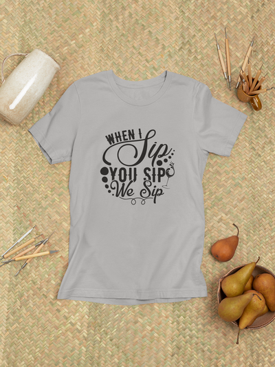 When I Sip, You Sip, We Sip Design 1
