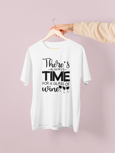 There's Always Time For A Glass Of Wine