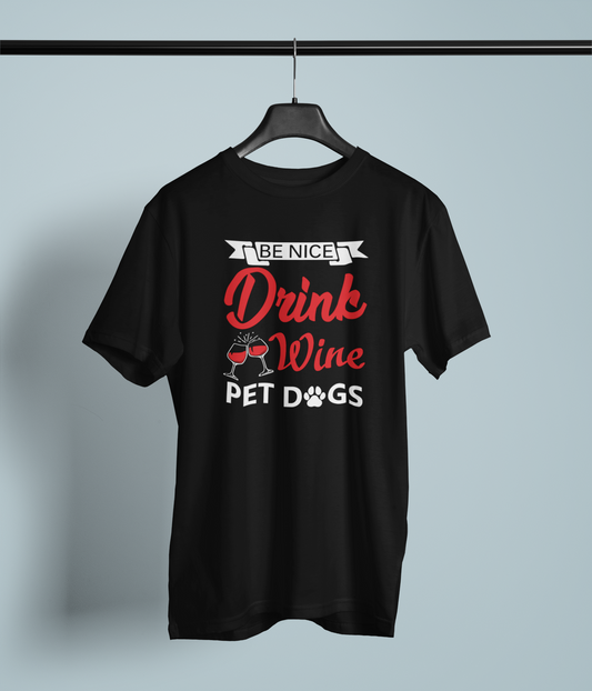 Be Nice, Drink Wine, Pet Dogs