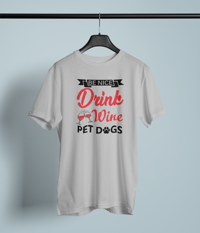 Be Nice, Drink Wine, Pet Dogs